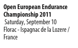 Open European Endurance Championship 2011
 Saturday, September 10
Florac - Ispagnac de la Lozere / France